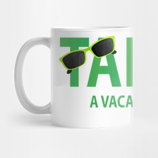 Take A Vacation Mug